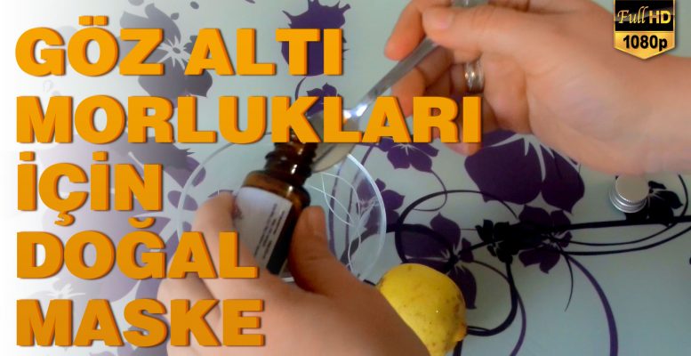 Göz Altı Morlukları İçin Doğal Maske Tarifi